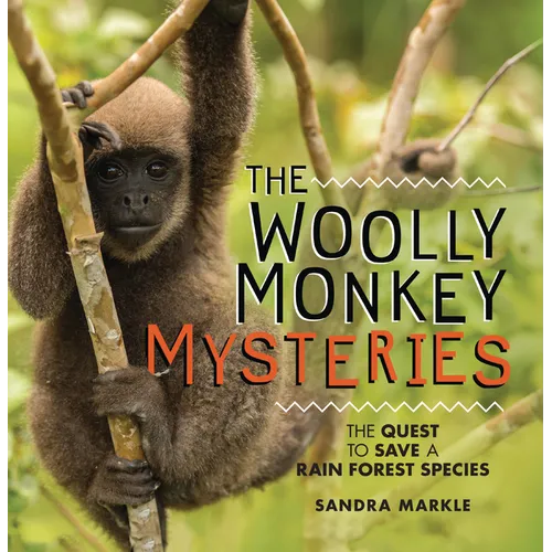 The Woolly Monkey Mysteries: The Quest to Save a Rainforest Species - Paperback