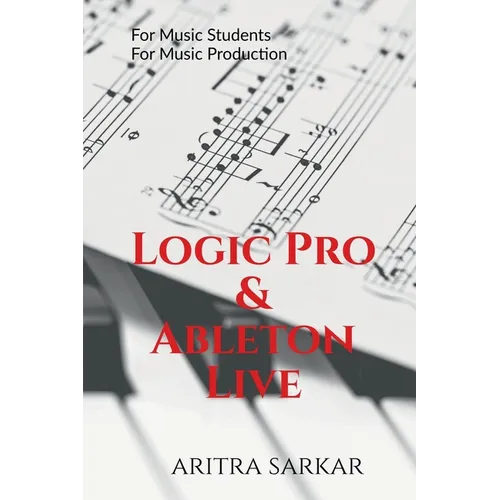 Logic Pro & Ableton Live: A Student's Guide to DAW Workflow and Techniques - Paperback