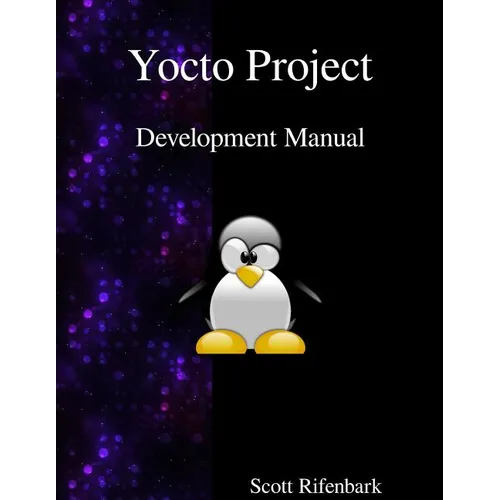 Yocto Project Development Manual - Paperback