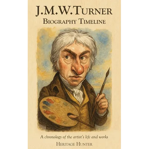 J.M.W. Turner Biography Timeline: A chronology of the artist's life and works - Paperback