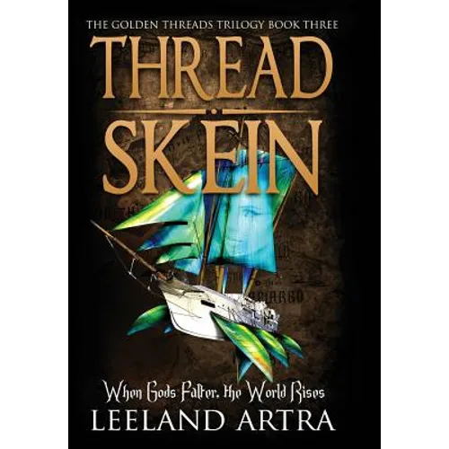 Thread Skein: Golden Threads Trilogy Book Three - Hardcover