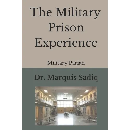 The Military Prison Experience: Military Pariah - Paperback