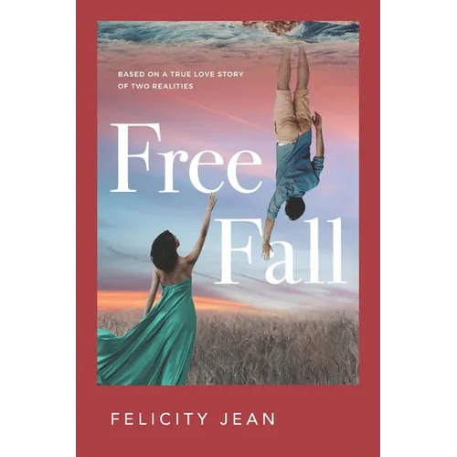 Free Fall: Based on a True Love Story of Two Realities - Paperback