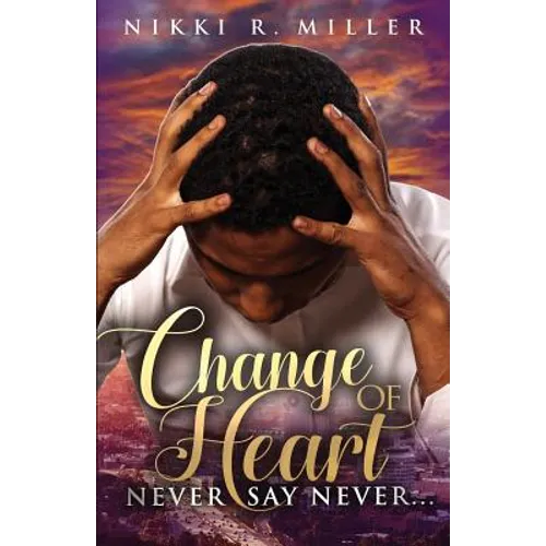 Change of Heart: Never Say Never... - Paperback