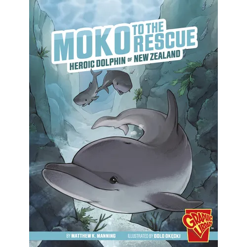 Moko to the Rescue: Heroic Dolphin of New Zealand - Hardcover