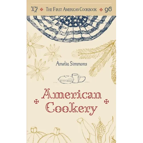 The First American Cookbook: A Facsimile of 