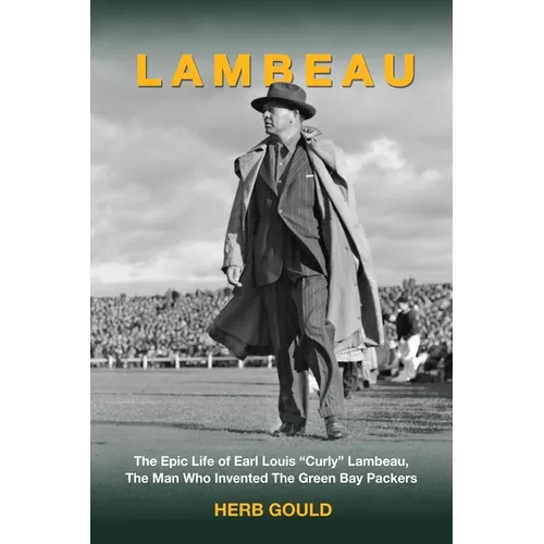Lambeau: The Epic Life of Earl Louis 