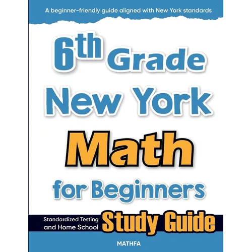 6th Grade New York Math for Beginners: Standardized Testing and Home school Study Guide - Paperback