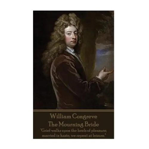 William Congreve - The Mourning Bride: 