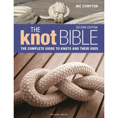 The Knot Bible 2nd Edition: The Complete Guide to Knots and Their Uses