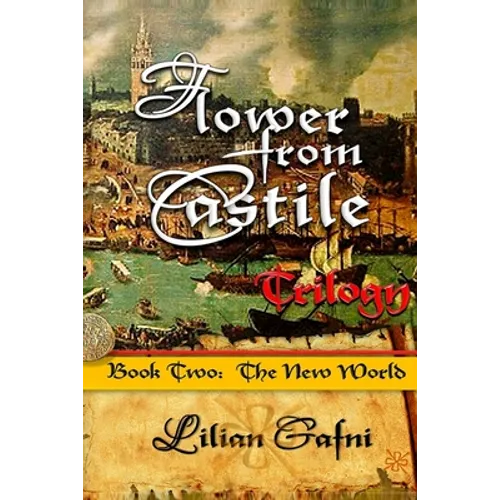 Flower from Castile Trilogy - Book Two: The New World - Paperback