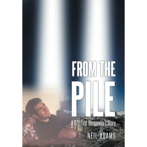 From the Pile: A 9-11 First Responder's Story - Hardcover