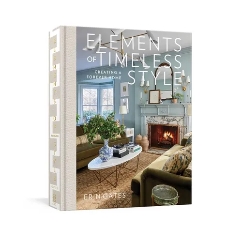 Elements of Timeless Style: Creating a Forever Home - Hardcover