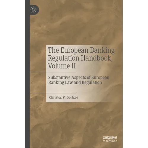 The European Banking Regulation Handbook, Volume II: Substantive Aspects of European Banking Law and Regulation