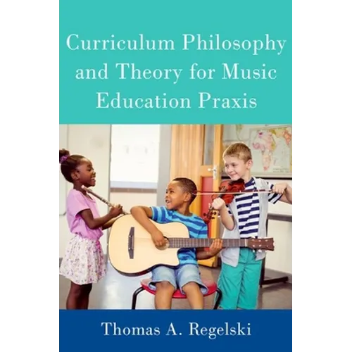 Curriculum Philosophy and Theory for Music Education PRAXIS - Paperback