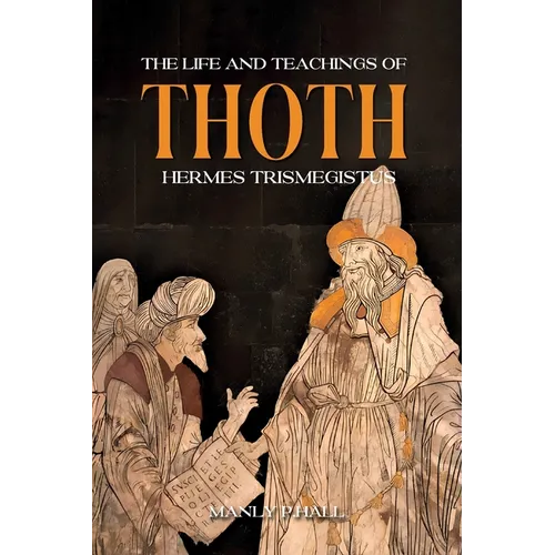 The Life and Teachings of Thoth Hermes Trismegistus
