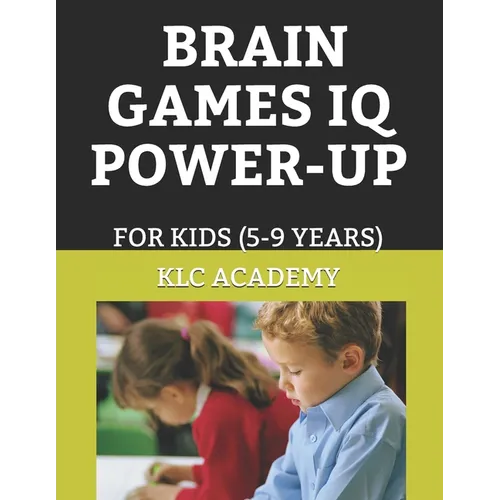 Brain Games IQ Power-Up: FOR KIDS (5-9 Years) - Paperback