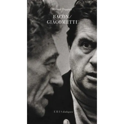 Bacon/Giacometti: A Dialogue - Hardcover