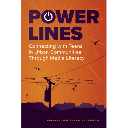 Power Lines: Connecting with Teens in Urban Communities Through Media Literacy - Paperback