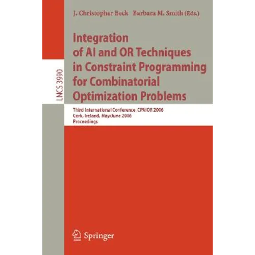 Integration of AI and or Techniques in Constraint Programming for Combinatorial Optimization Problems: Third International Conference, Cpaior 2006, Co - Paperback