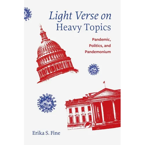 Light Verse on Heavy Topics: Pandemic, Politics, and Pandemonium - Paperback