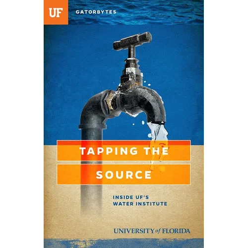 Tapping the Source: Inside UF's Water Institute - Paperback