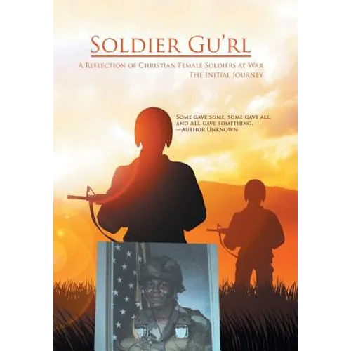 Soldier Gu'Rl: A Reflection of Christian Female Soldiers at War - Hardcover