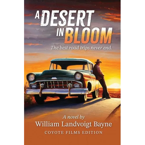 A Desert in Bloom: The best road trips never end. - Paperback