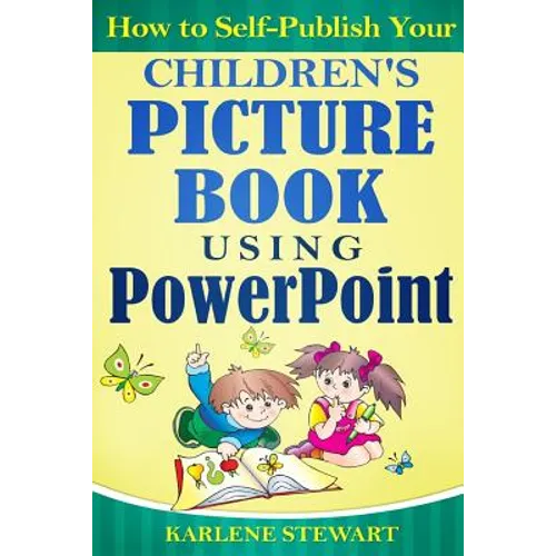How to Self-Publish Your Children's Picture Book Using PowerPoint - Paperback