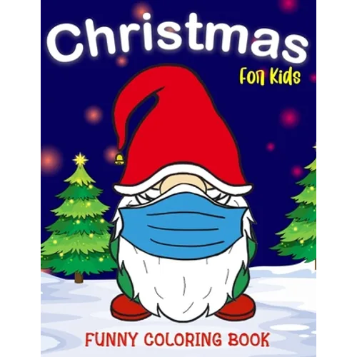 Christmas Coloring Funny Book for Kids: Santa Claus, Deer, Snowman, Cat, Heifer with Mask and More Perfect Christmas Gifts for Boys Girls Teens Ages 3 - Paperback