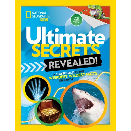Ultimate Secrets Revealed: A Closer Look at the Weirdest, Wildest Facts on Earth - Hardcover