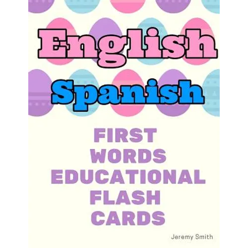 English Spanish First Words Educational Flash Cards: Learning basic vocabulary for boys girls toddlers baby kindergarten preschool and kids - Paperback