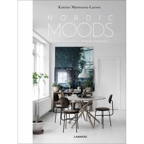 Nordic Moods: A Guide to Successful Interior Decoration - Hardcover