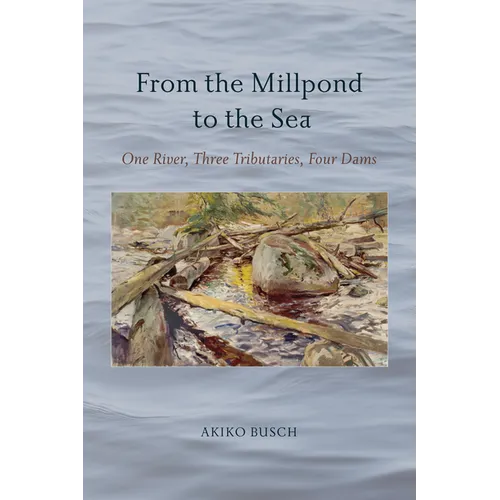 From the Millpond to the Sea: One River, Three Tributaries, Four Dams - Paperback