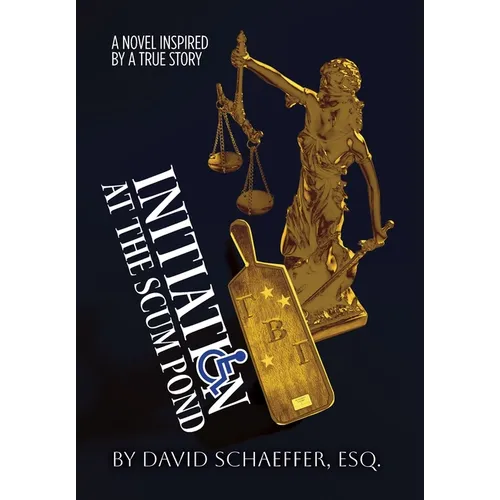 Initiation at the Scum Pond: A Novel Inspired by a True Story - Hardcover