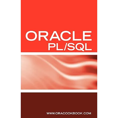 Oracle PL/SQL Interview Questions, Answers, and Explanations: Oracle PL/SQL FAQ (Oracle Interview Questions Series) - Paperback