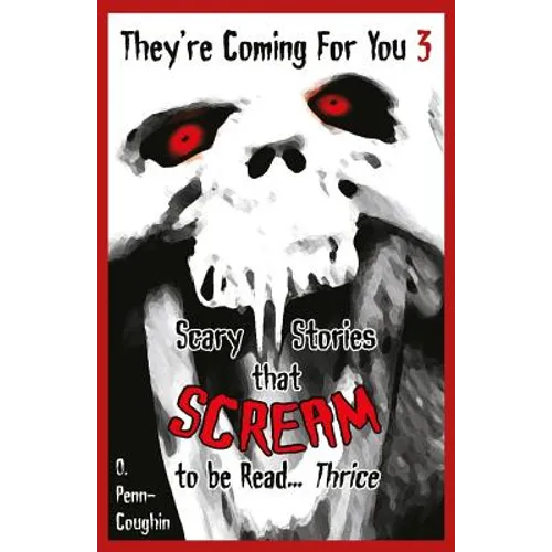 They're Coming For You 3: Scary Stories that Scream to be Read? Thrice - Paperback