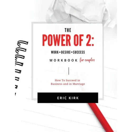 The Power of 2 Workbook for Couples: Work + Desire = Success - Paperback