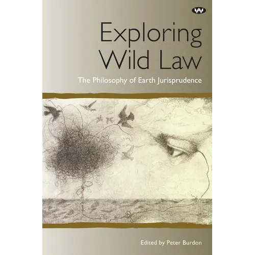 Exploring Wild Law: The philosophy of earth jurisprudence - Paperback