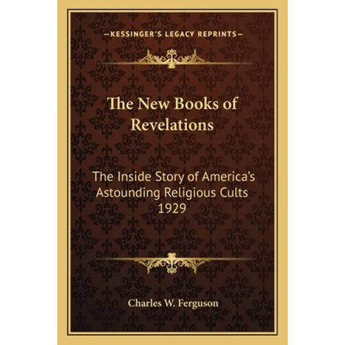 The New Books of Revelations: The Inside Story of America's Astounding Religious Cults 1929 - Paperback