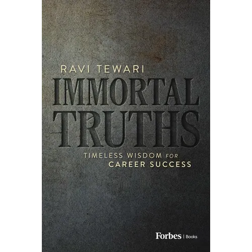 Immortal Truths: Timeless Wisdom for Career Success - Hardcover