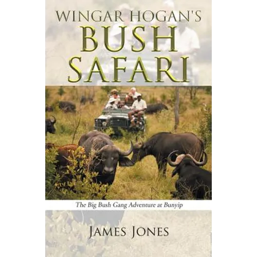 Wingar Hogan's Bush Safari: The Big Bush Gang Adventure at Bunyip - Paperback