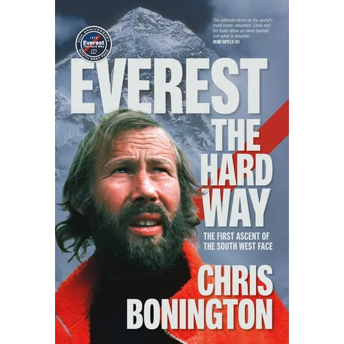 Everest the Hard Way: The First Ascent of the South West Face - Hardcover