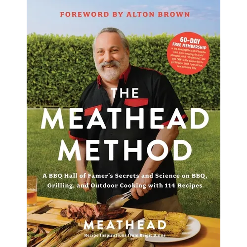 The Meathead Method: A BBQ Hall of Famer's Secrets and Science on Bbq, Grilling, and Outdoor Cooking with 114 Recipes - Hardcover