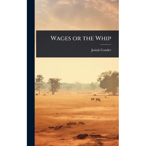 Wages or the Whip - Hardcover