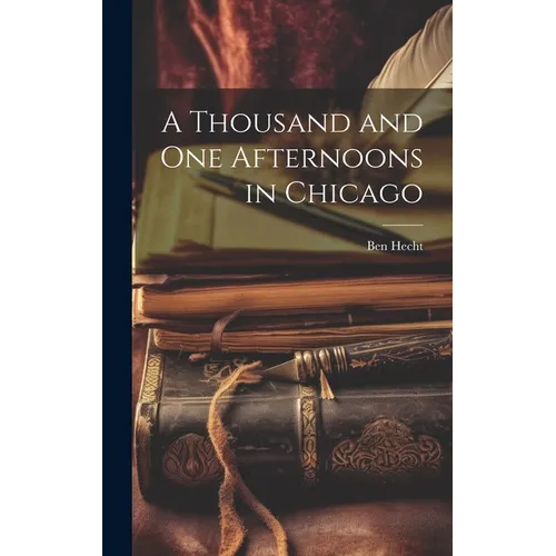 A Thousand and One Afternoons in Chicago - Hardcover