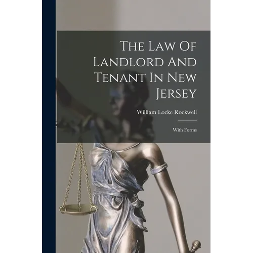 The Law Of Landlord And Tenant In New Jersey: With Forms - Paperback