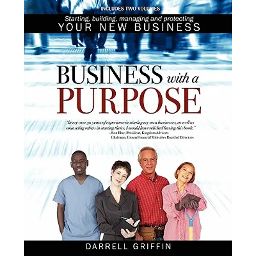 Business with a Purpose: Starting, building, managing and protecting your new business - Paperback