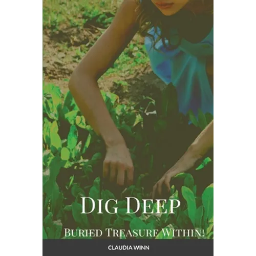 Dig Deep Buried Treasure Within!!! - Paperback