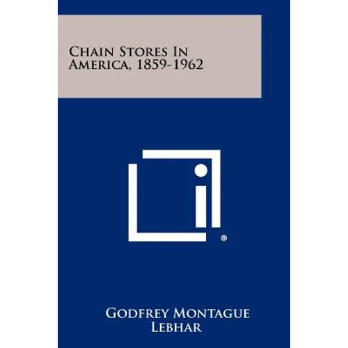Chain Stores In America, 1859-1962 - Paperback